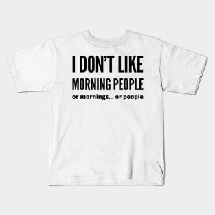 I'm not a morning person and not a people's person Kids T-Shirt